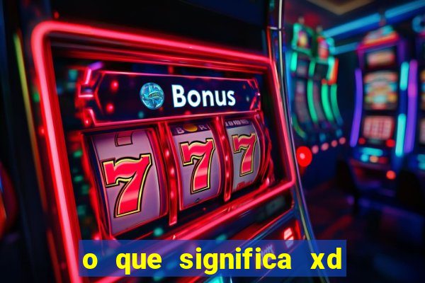 o que significa xd em jogos